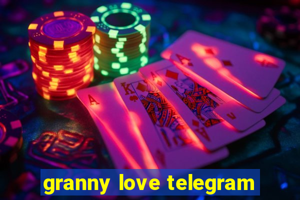 granny love telegram